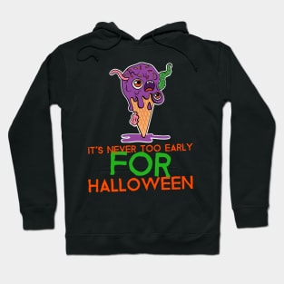 It's Never Too Early For Halloween Hoodie